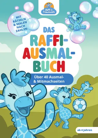 Cover des Raffi-Ausmalbuchs: Raffi vor einer Wiese, daneben weitere Raffis mit Ball und Seifenblasen. Auf dem Cover steht „Über 40 Ausmal- & Mitmachseiten“ und „Mit Rätseln & Malen nach Zahlen“